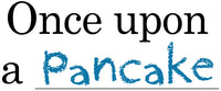 Once upon a Pancake